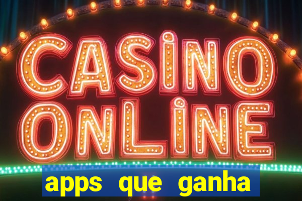 apps que ganha dinheiro jogando